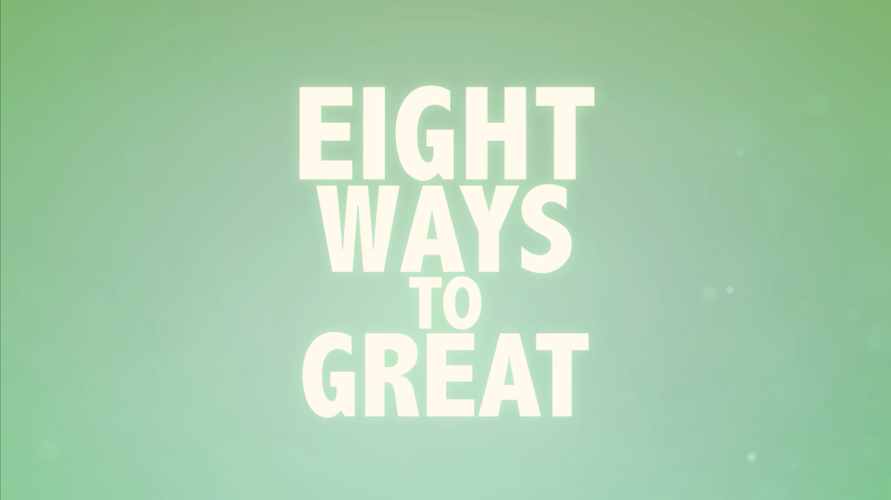 Eight Ways to Great